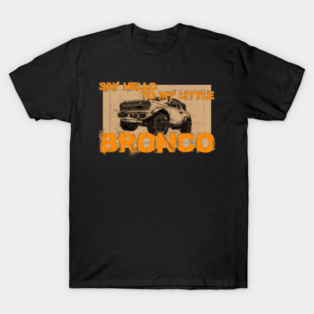 Say Hello to my little Bronco T-Shirt by FurryBallBunny